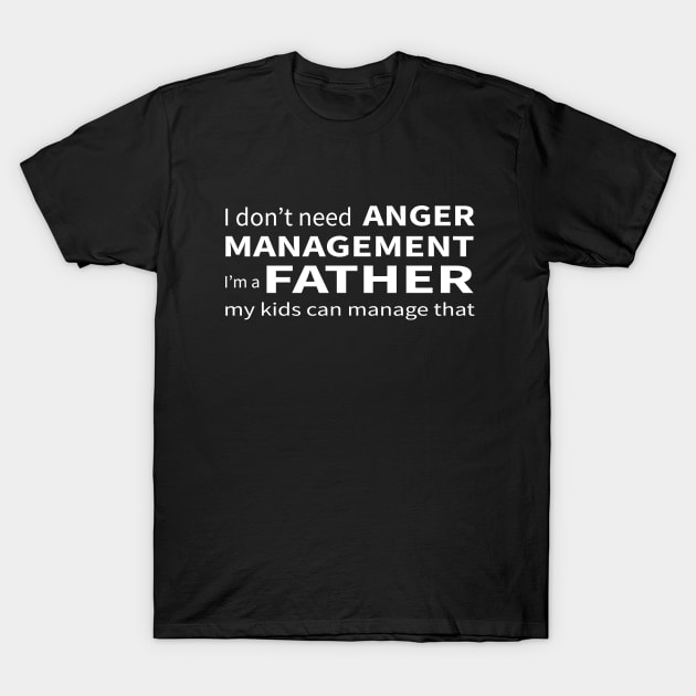 Father Anger Management T-Shirt by Magniftee